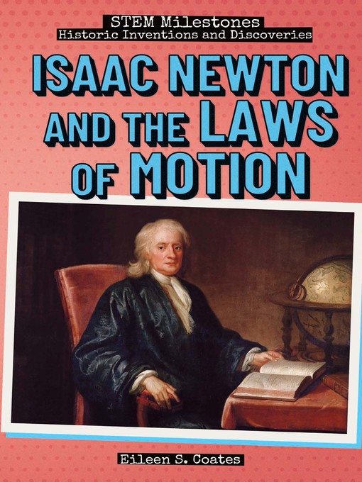 Title details for Isaac Newton and the Laws of Motion by Eileen S. Coates - Available